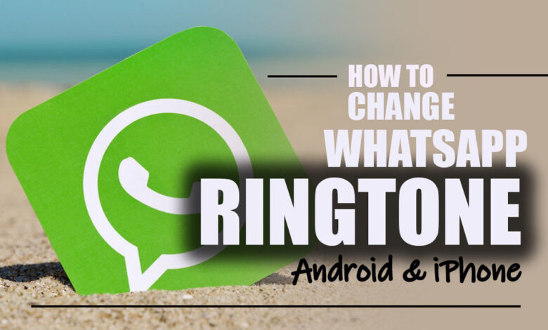 How to Change WhatsApp Ringtone [on Android and iPhone]?