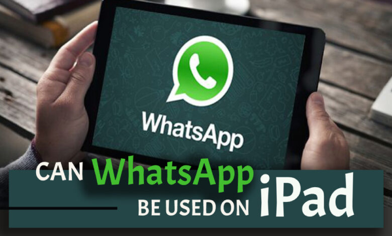 Can WhatsApp be used on iPad?