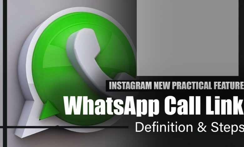 Instagram new practical feature; WhatsApp Call Link (Definition & Steps)