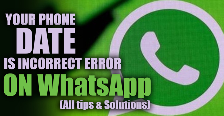 Your Phone Date is Incorrect Error on WhatsApp (All tips & Solutions)