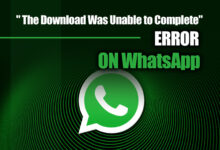 " The Download Was Unable to Complete" Error on WhatsApp (All You Need to Know)