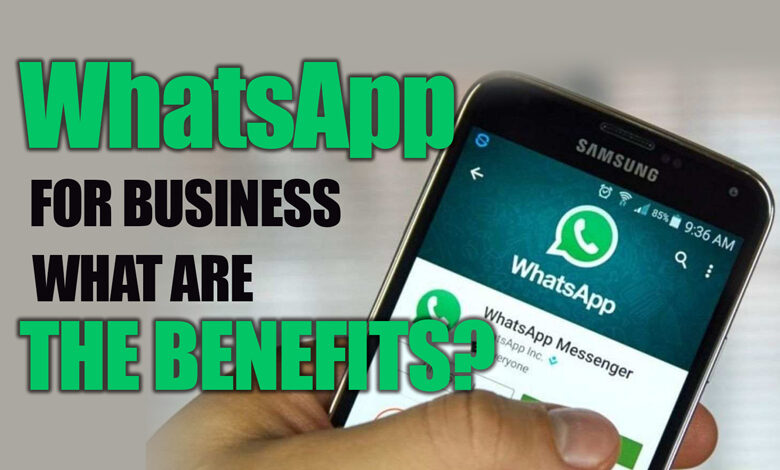 WhatsApp for Business; what are the benefits?