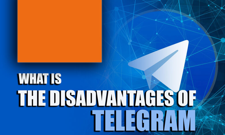 What is The Disadvantage of Telegram? (All You Should Know)