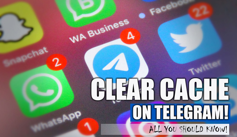 Clear Cache on Telegram! Why should the Telegram Cache be cleared?
