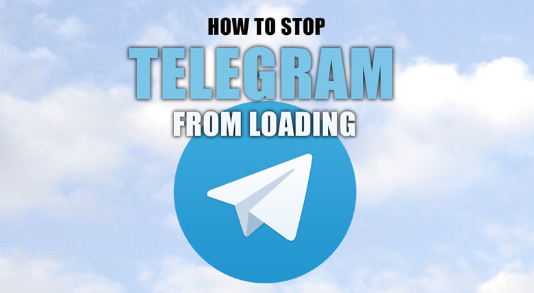 How to Stop Telegram from Loading?