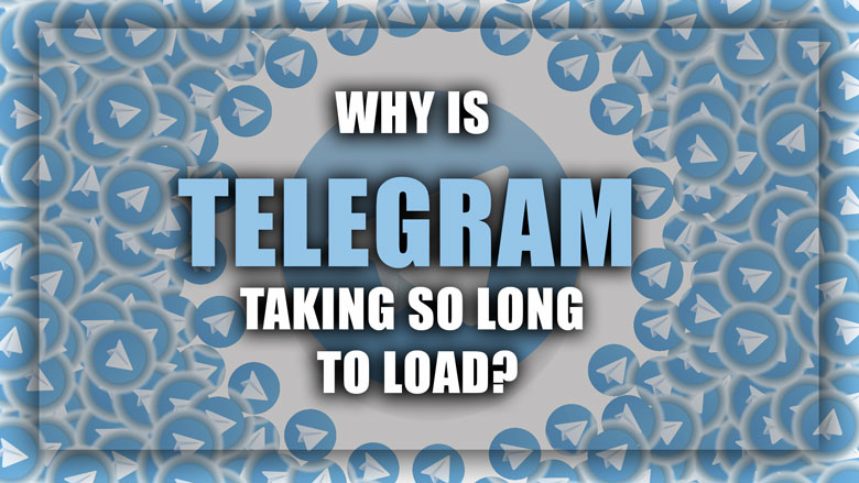 Why is Telegram Taking So Long to Load?
