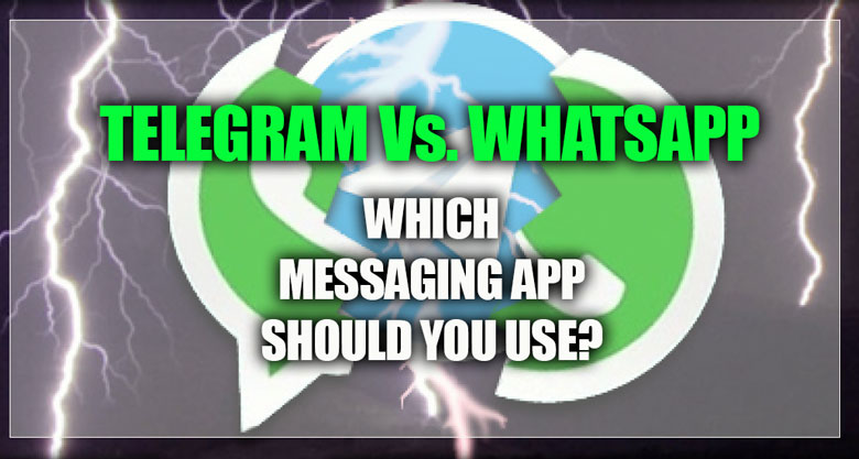 Telegram Vs. WhatsApp Which Messaging App Should You Use?