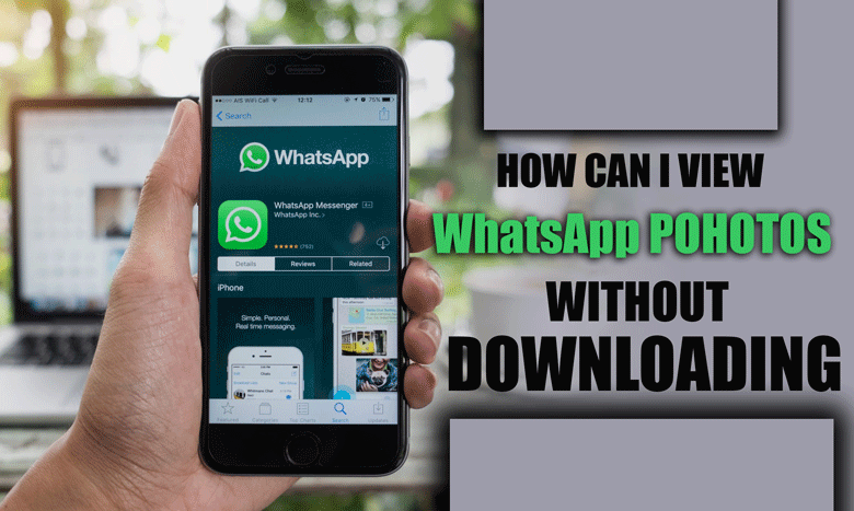 How Can I View WhatsApp Photos Without Downloading