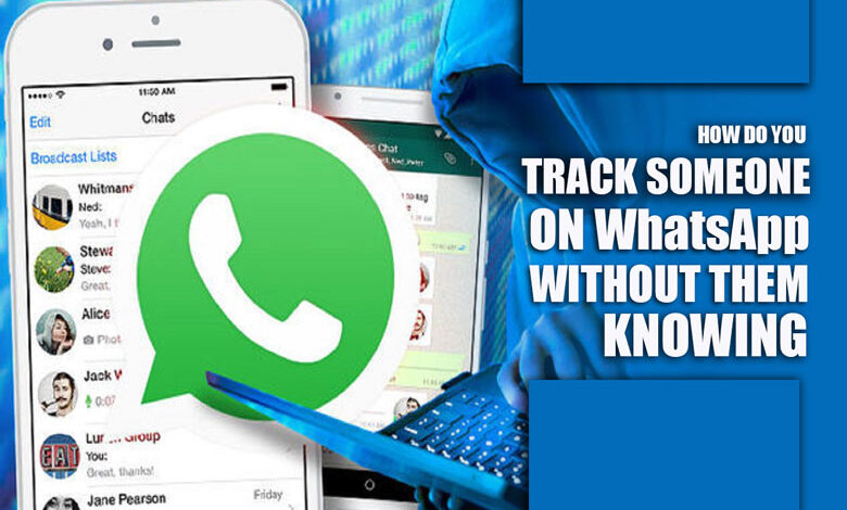 How do you Track Someone on WhatsApp without them Knowing?